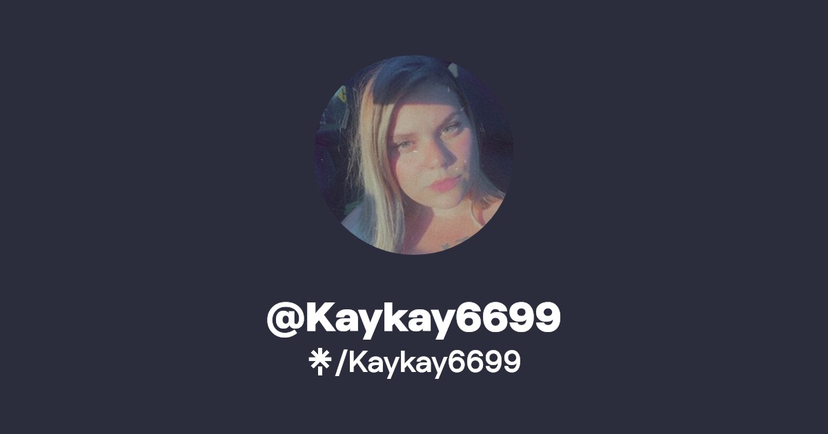 Kaykay6699 - Find @Kaykay6699 Onlyfans - Linktree