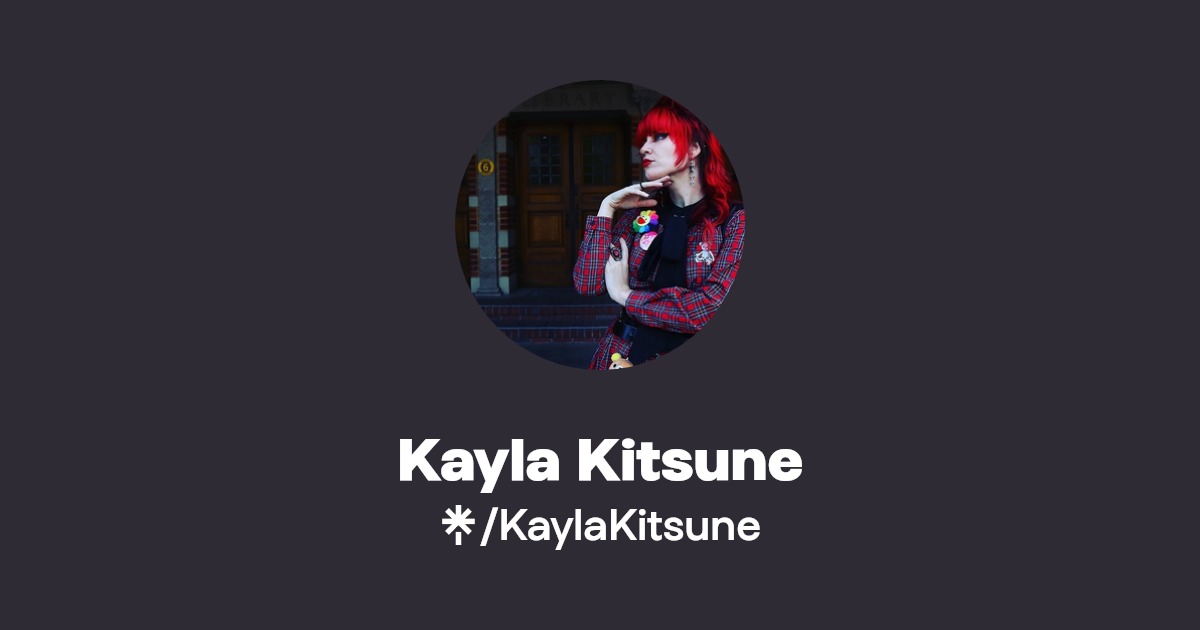 Kayla Kitsune | Twitter, Instagram, TikTok, Twitch | Linktree