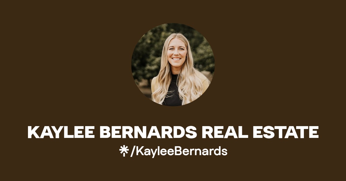 KAYLEE BERNARDS REAL ESTATE Instagram, Facebook Linktree