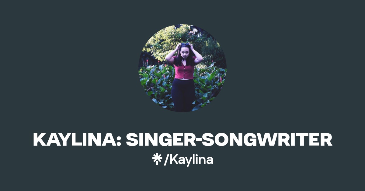 KAYLINA: SINGER-SONGWRITER | Instagram, Facebook | Linktree