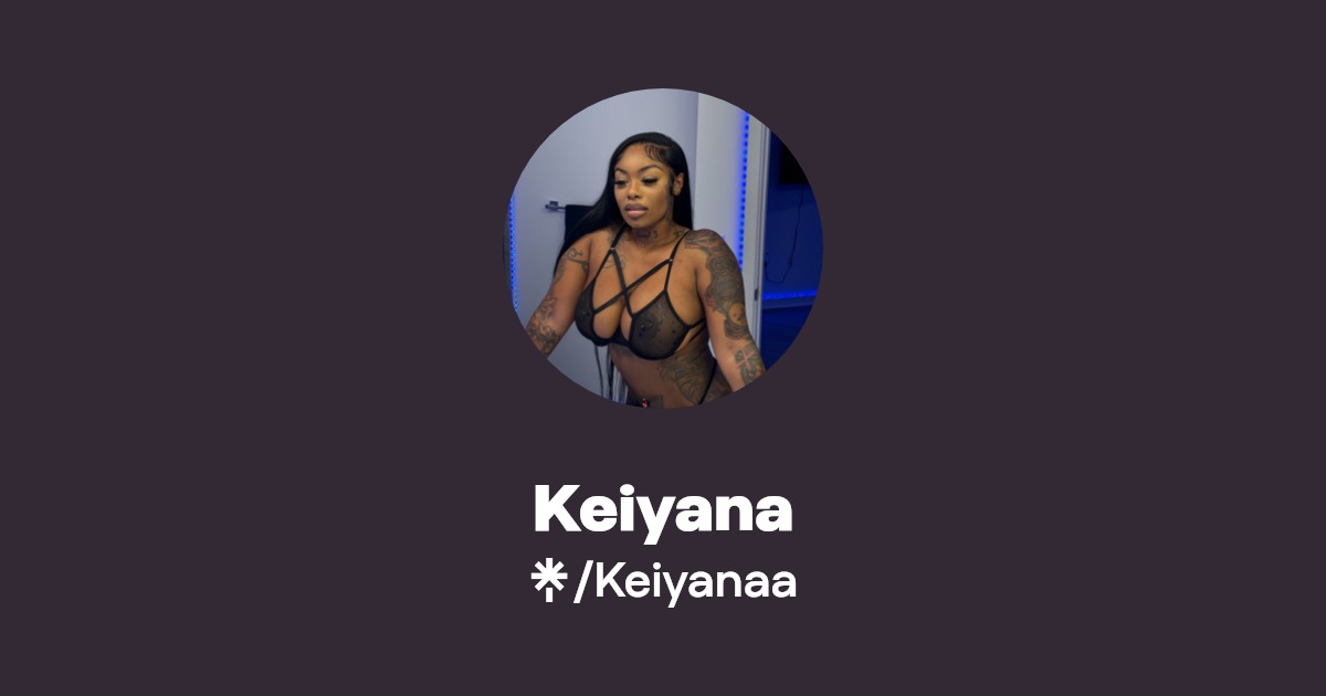 Keiyana | Instagram | Linktree