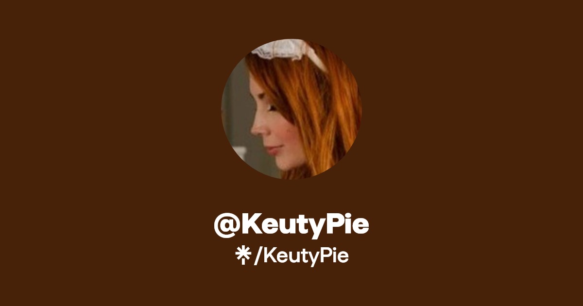 KeutyPie - Find @KeutyPie Onlyfans - Linktree