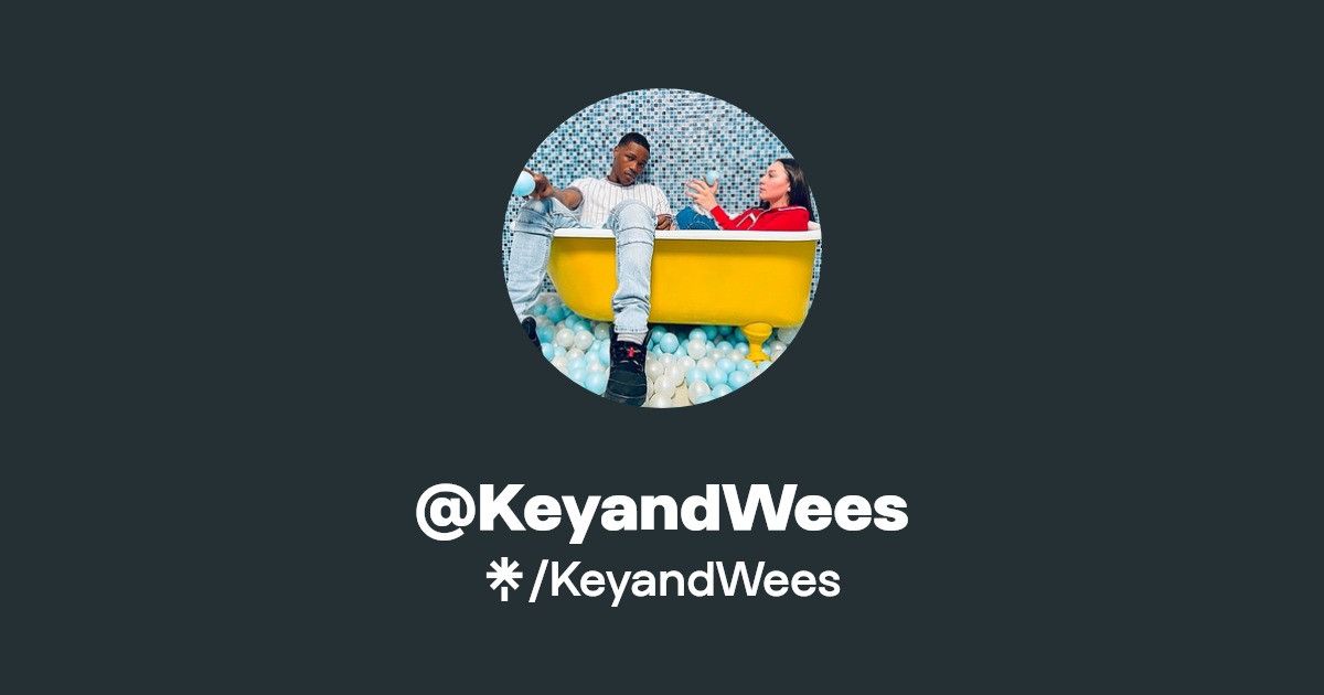 KeyandWees | Instagram, TikTok, Twitch | Linktree