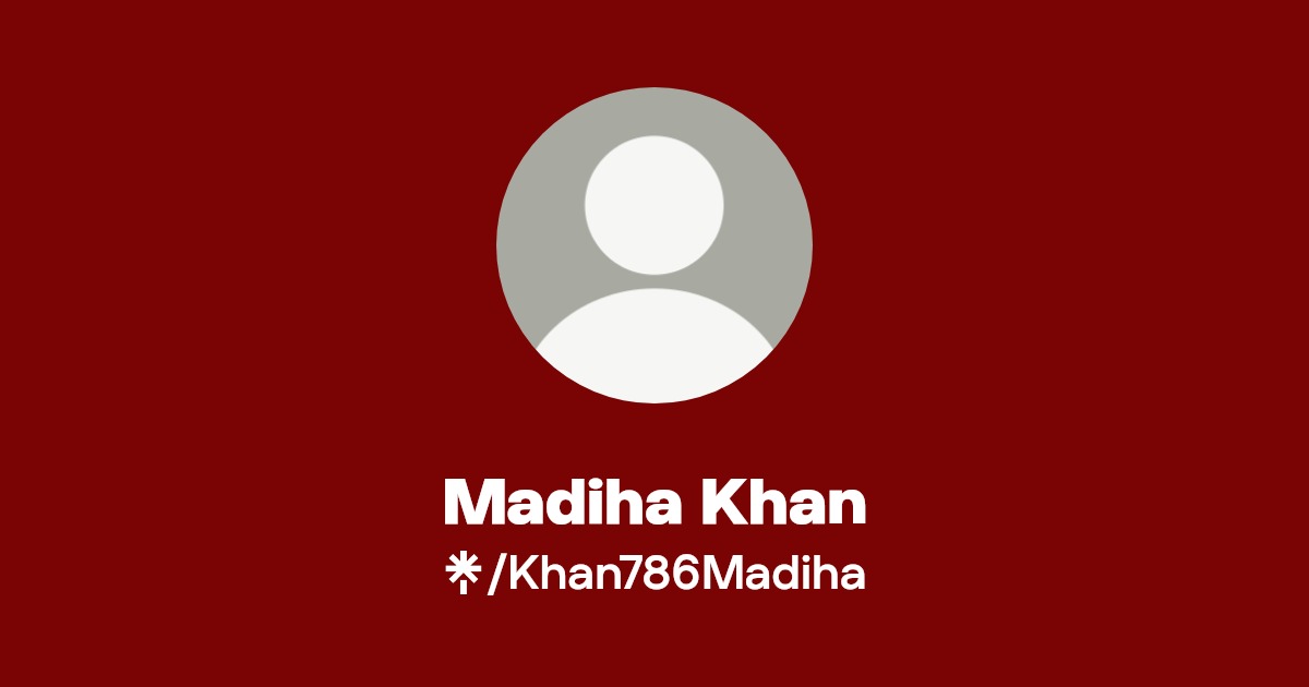 Madiha Khan | Twitter, Instagram, Facebook | Linktree