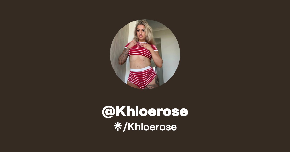 Khloerose - Find @Khloerose Onlyfans - Linktree