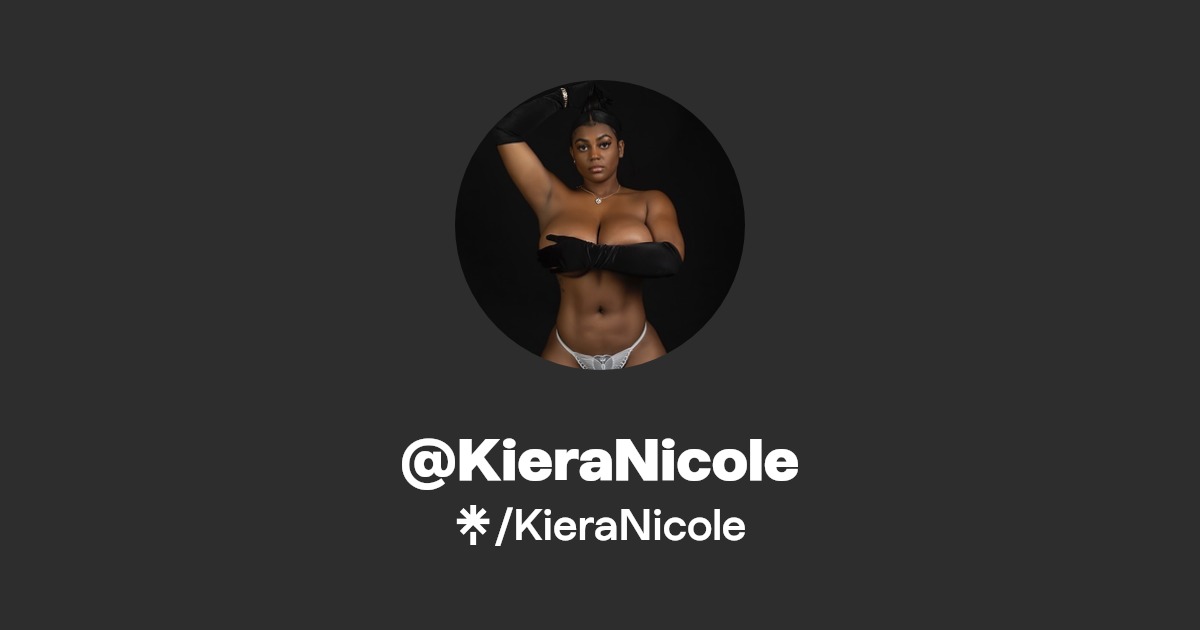 KieraNicole - Find @KieraNicole Onlyfans - Linktree