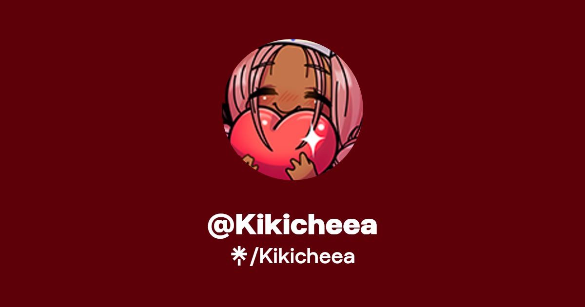 Kikicheea | Twitter, Instagram, Facebook, TikTok, Twitch | Linktree