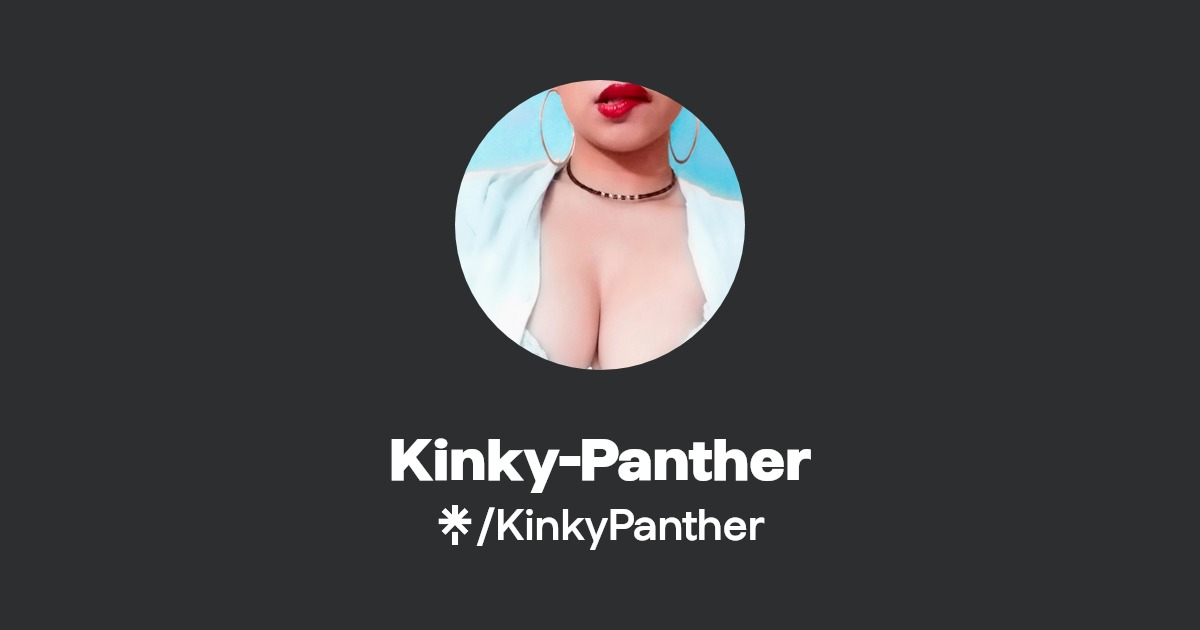 Kinky-Panther - Find Kinky-Panther Onlyfans - Linktree
