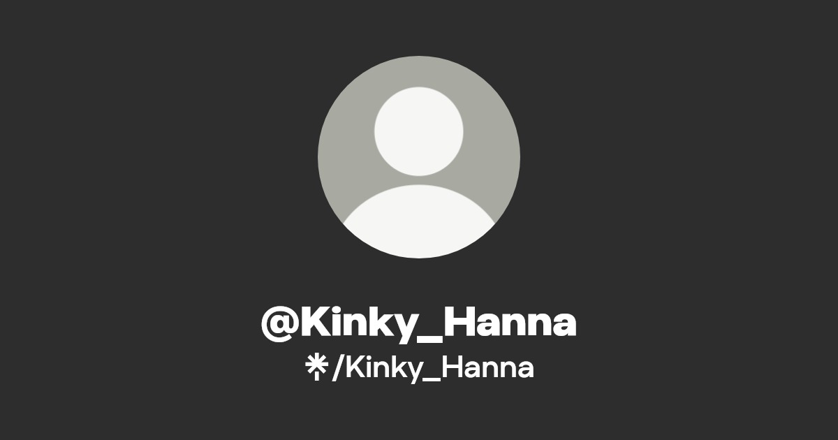 @Kinky_Hanna | Linktree