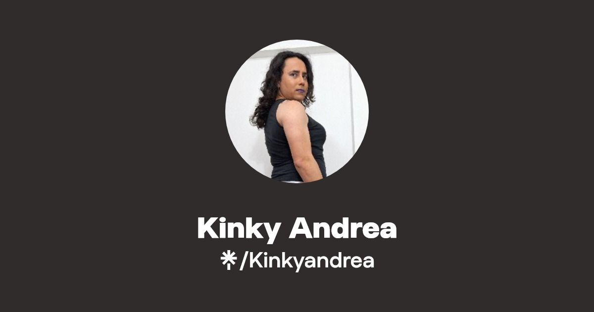 Kinky Andrea - Find Kinky Andrea Onlyfans - Linktree