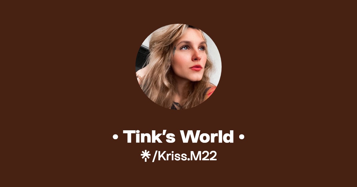 Tink’s World • - Find • Tink’s World • Onlyfans - Linktree