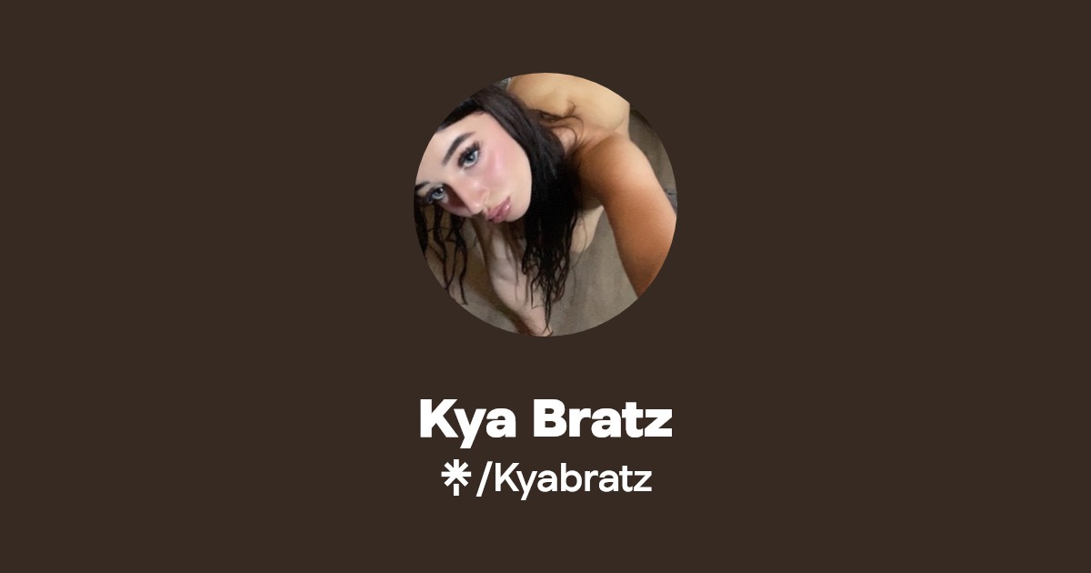 Kya Bratz - Find Kya Bratz Onlyfans - Linktree