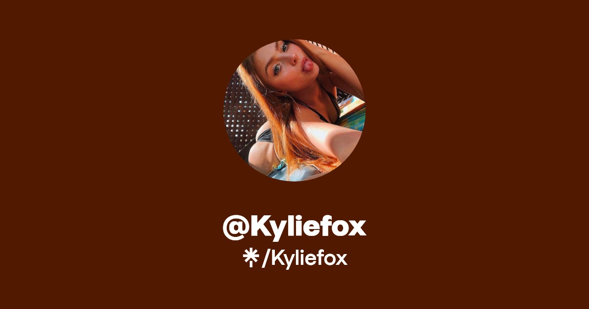 Kyliefox - Find @Kyliefox Onlyfans - Linktree