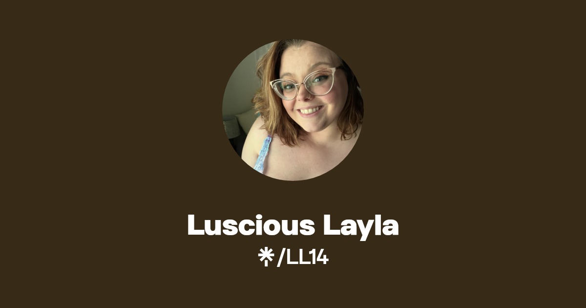 Luscious Layla - Find Luscious Layla Onlyfans - Linktree