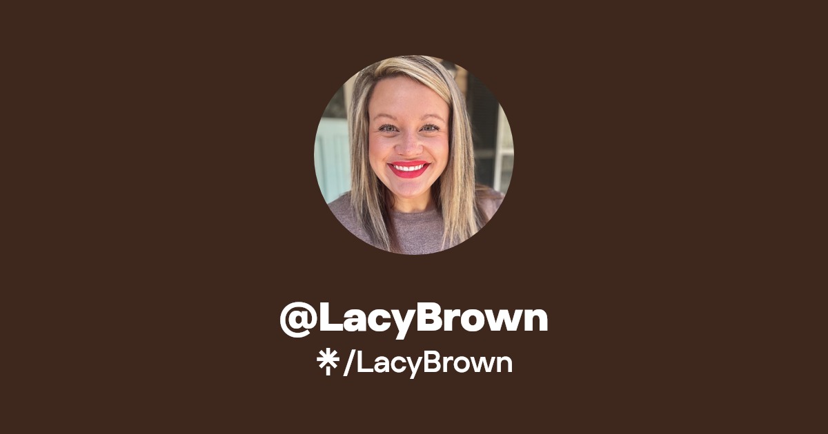 LacyBrown | Instagram, Facebook, TikTok | Linktree