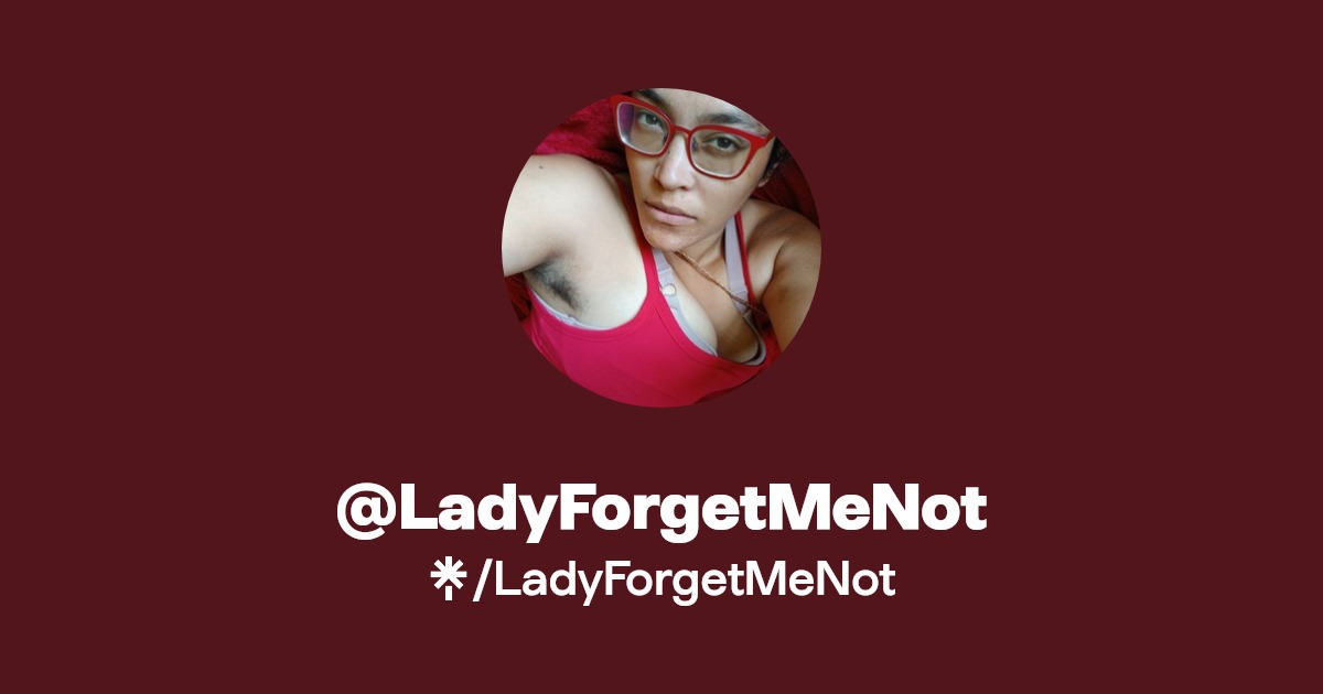 LadyForgetMeNot - Find @LadyForgetMeNot Onlyfans - Linktree