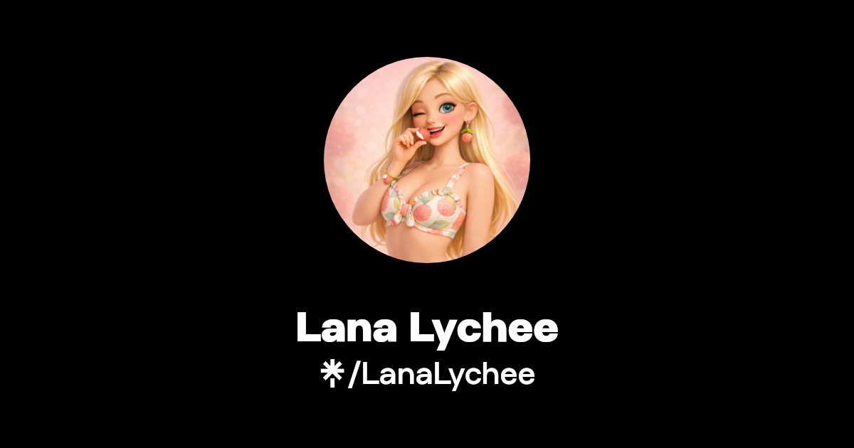 Lana Lychee - Find Lana Lychee Onlyfans - Linktree