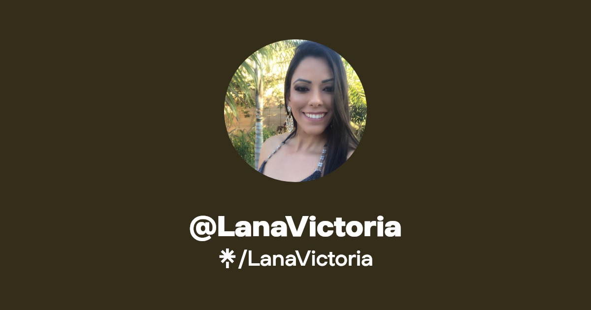 @LanaVictoria | Linktree