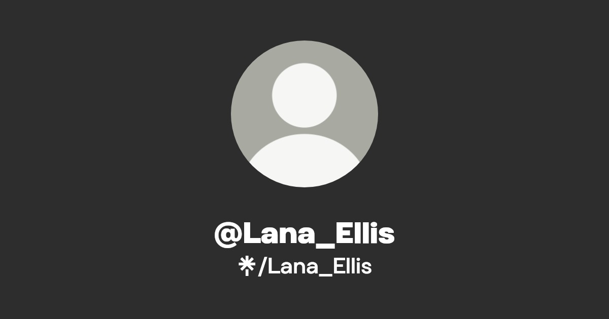 @Lana_Ellis | Linktree