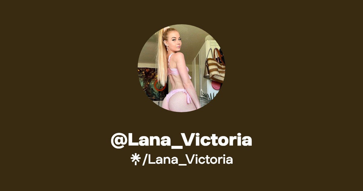 Lana_Victoria - Find @Lana_Victoria Onlyfans - Linktree
