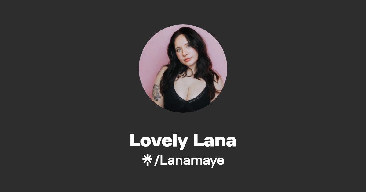 Lovely Lana - Find Lovely Lana Onlyfans - Linktree