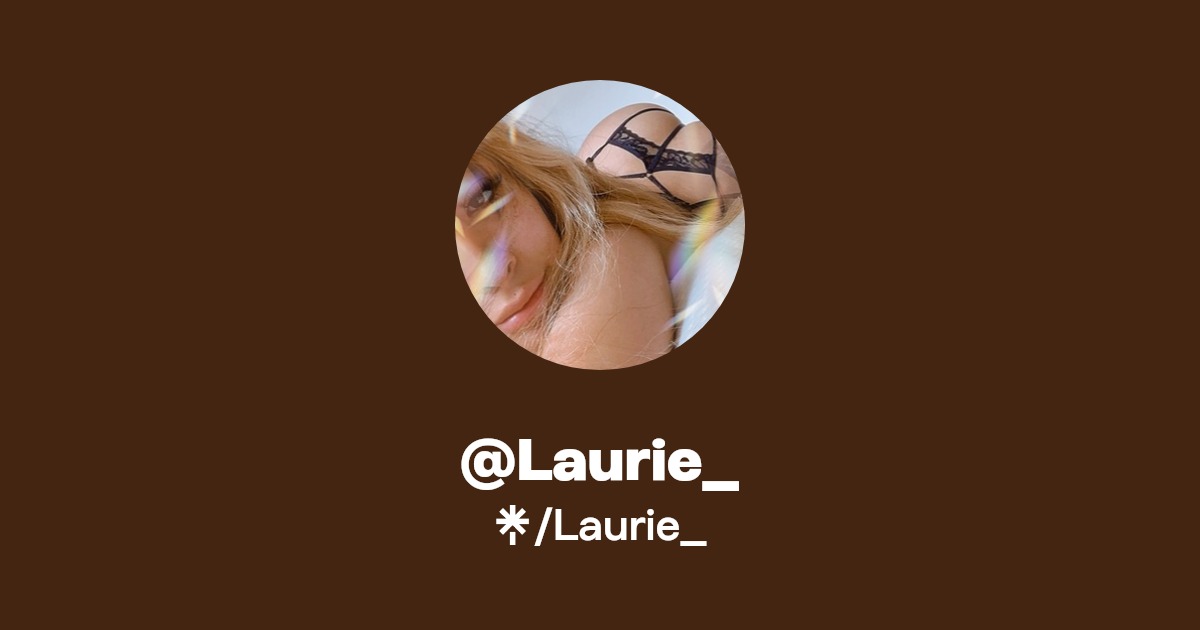 Laurie_ - Find @Laurie_ Onlyfans - Linktree