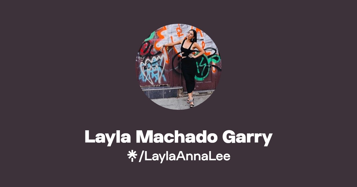 Layla Machado Garry | Twitter, Instagram | Linktree