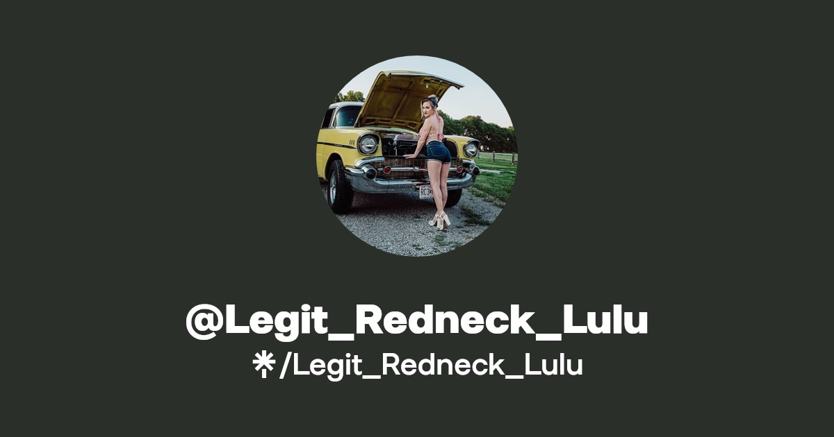 Legit_Redneck_Lulu - Find @Legit_Redneck_Lulu Onlyfans - Linktree