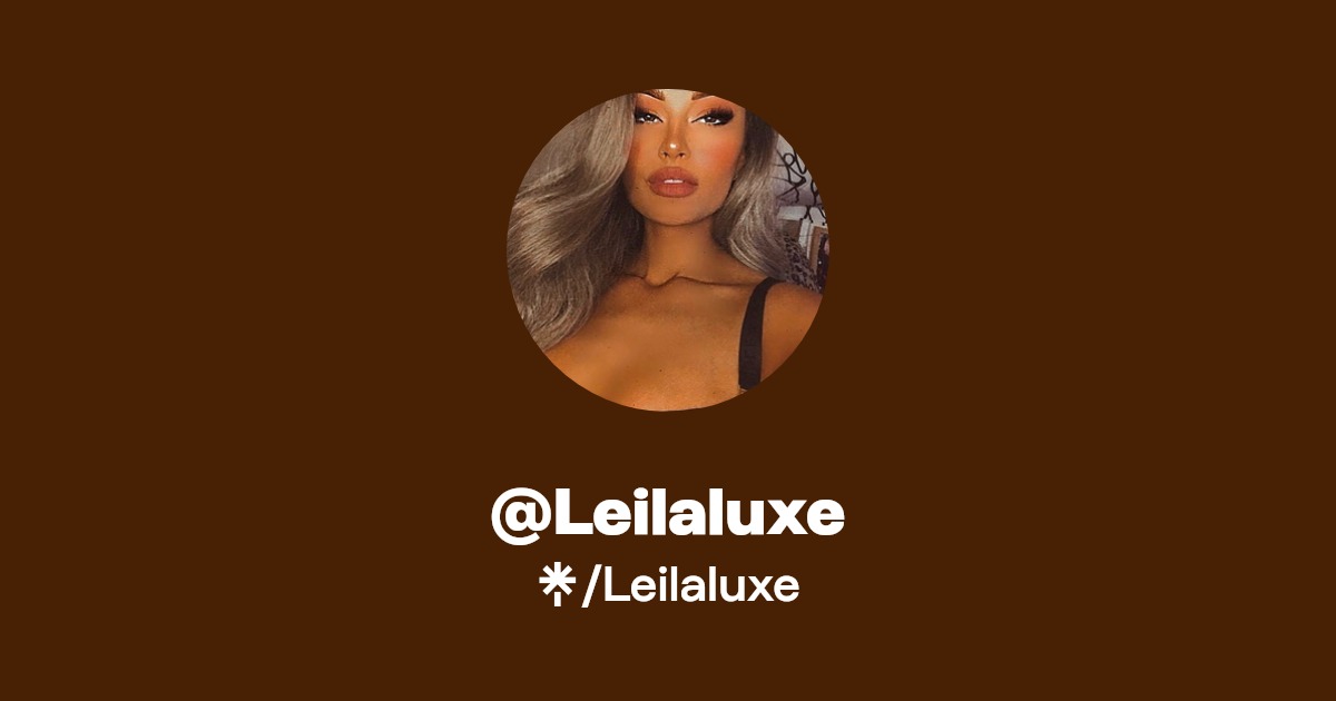 Leilaluxe - Find @Leilaluxe Onlyfans - Linktree