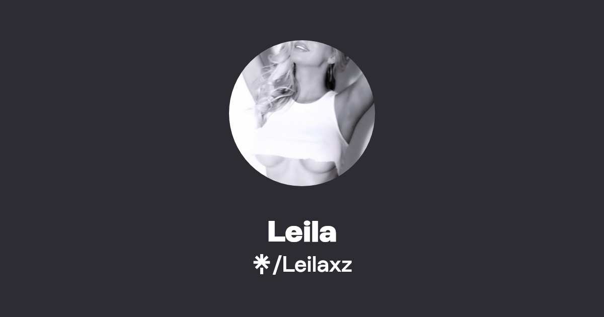 Leila - Find Leila Onlyfans - Linktree