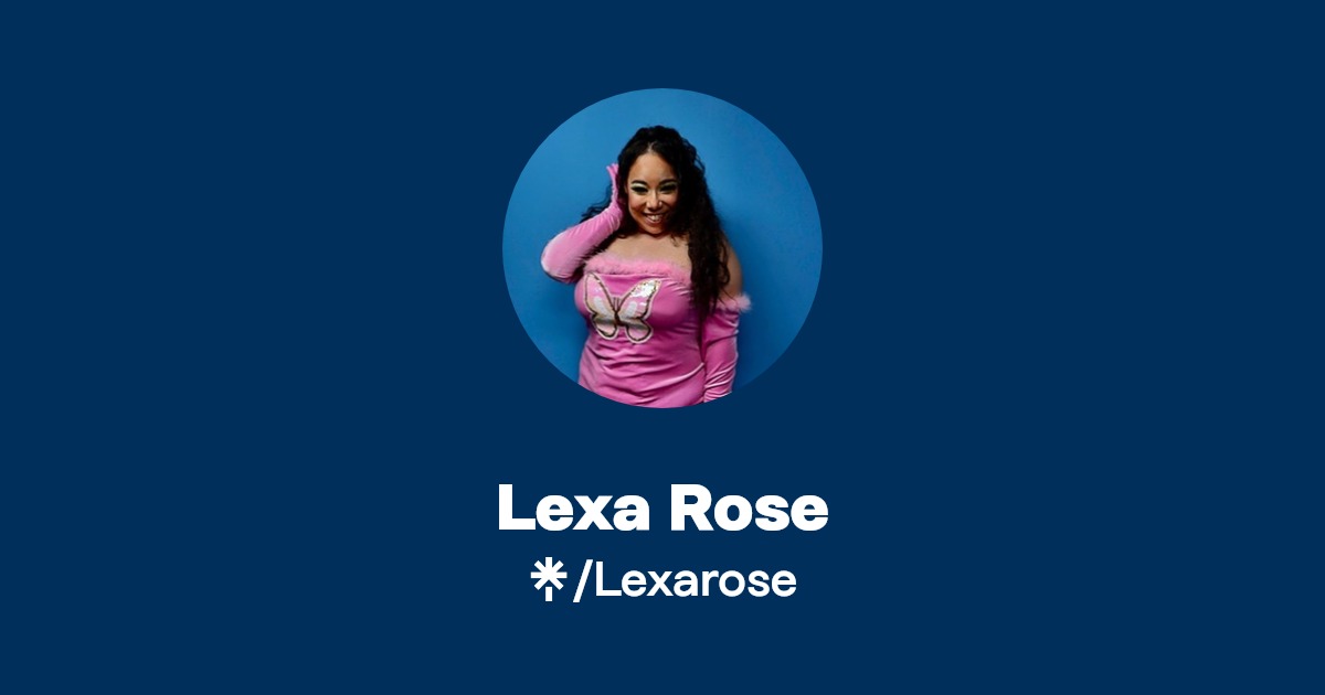 Lexa Rose | Twitter, Instagram, Facebook, TikTok | Linktree