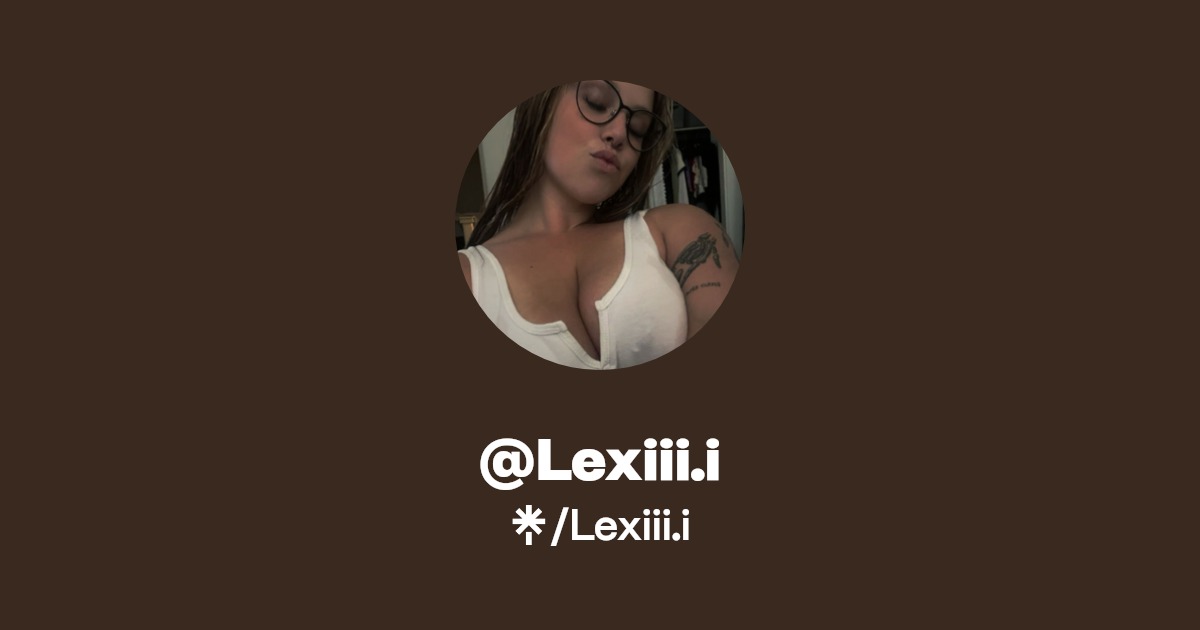 Lexiii.i - Find @Lexiii.i Onlyfans - Linktree