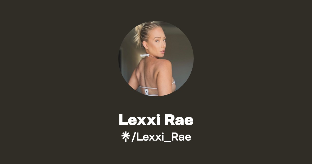 Lexxi Rae - Find Lexxi Rae Onlyfans - Linktree