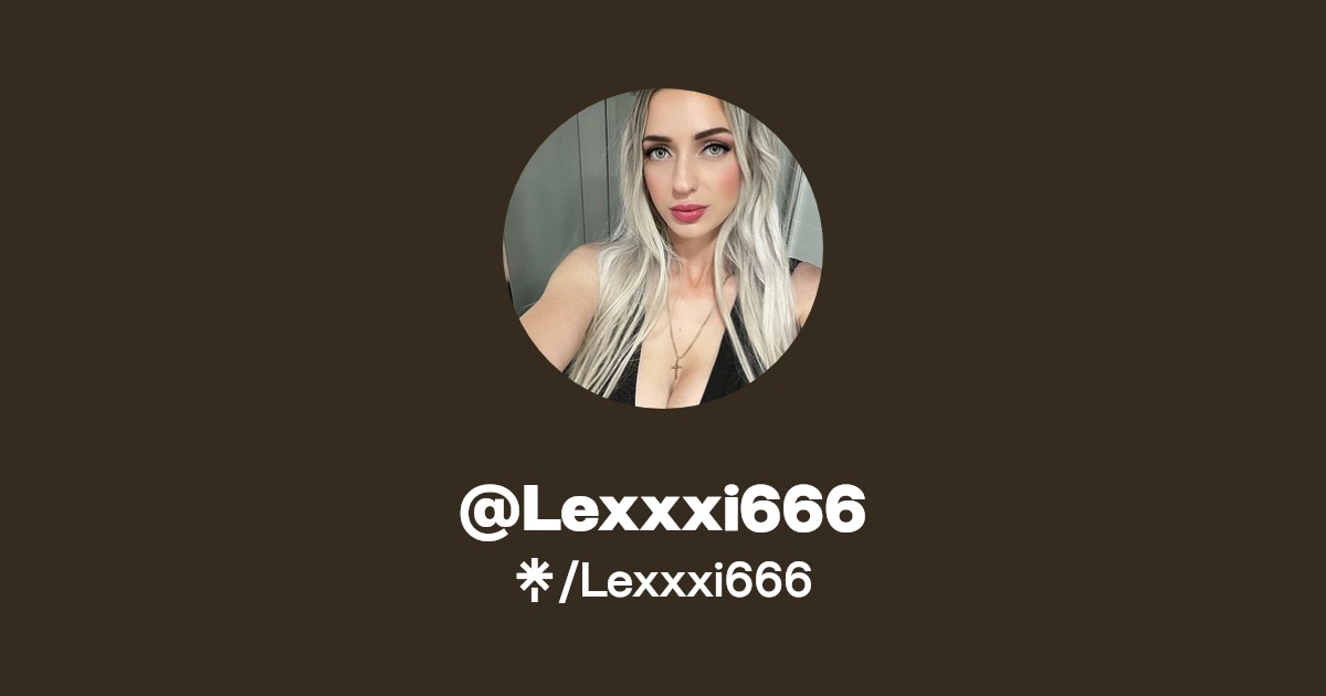 Lexxxi666 - Find @Lexxxi666 Onlyfans - Linktree