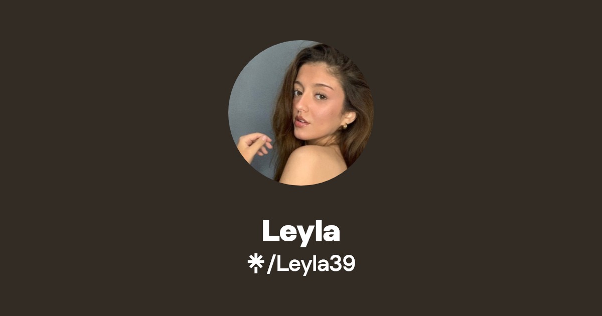 Leyla - Find Leyla Onlyfans - Linktree