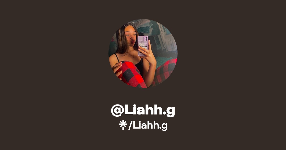 Liahh.g | TikTok | Linktree