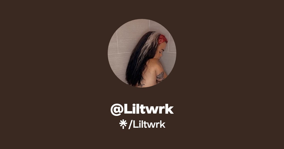 Liltwrk - Find @Liltwrk Onlyfans - Linktree