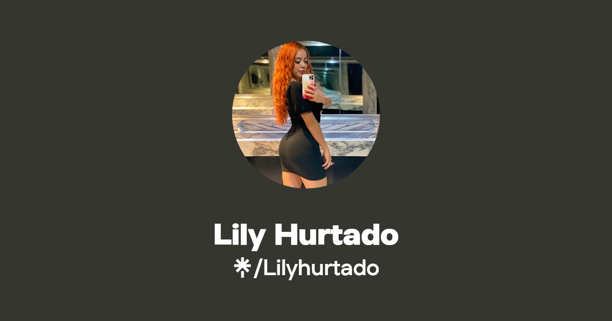Lily Hurtado - Find Lily Hurtado Onlyfans - Linktree