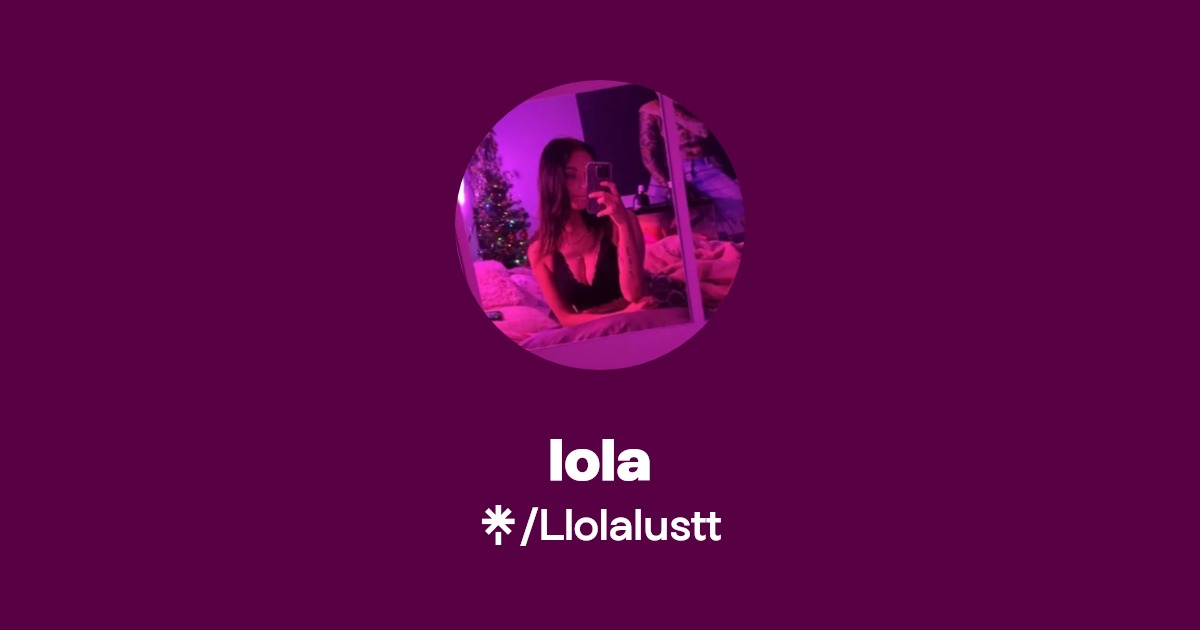 lola - Find lola Onlyfans - Linktree