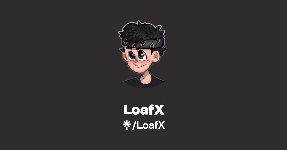 LoafX Twitter, Instagram, TikTok, Twitch Linktree
