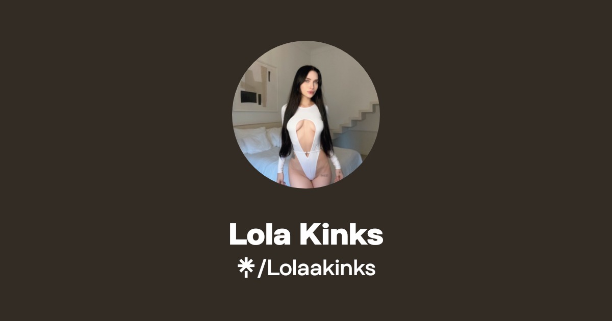 Lola Kinks - Find Lola Kinks Onlyfans - Linktree