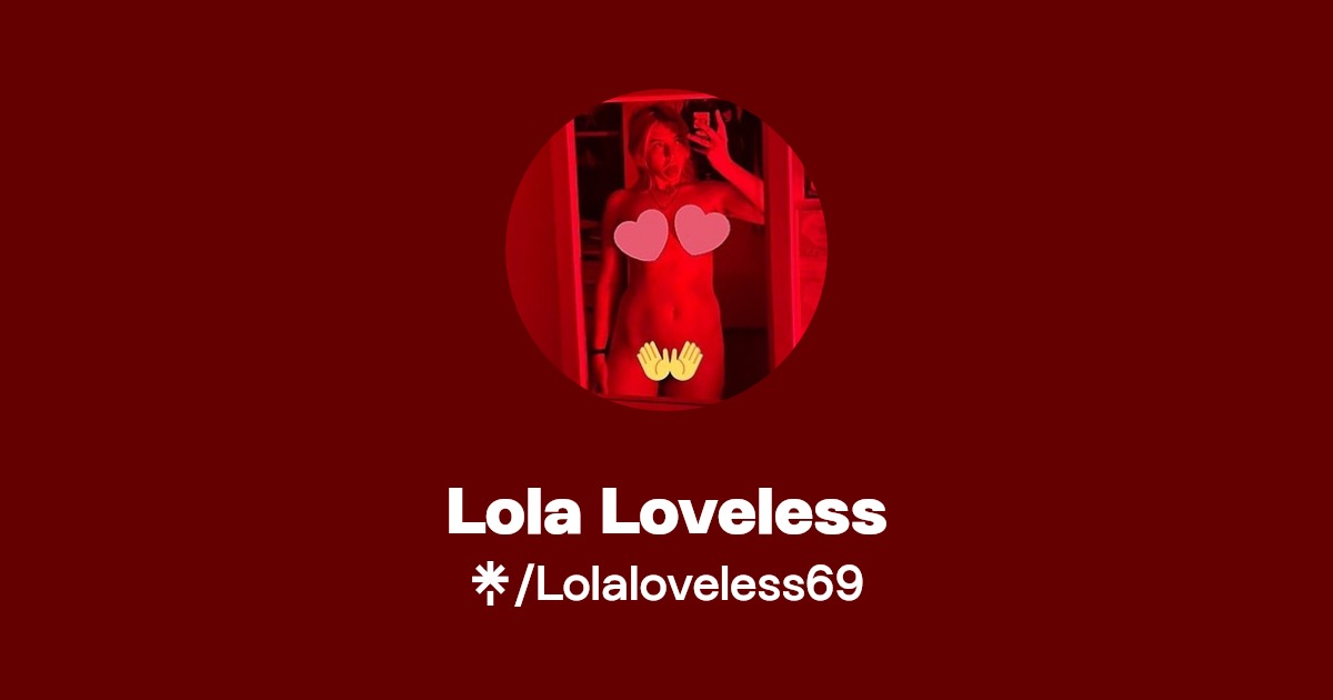 Lola Loveless - Find Lola Loveless Onlyfans - Linktree