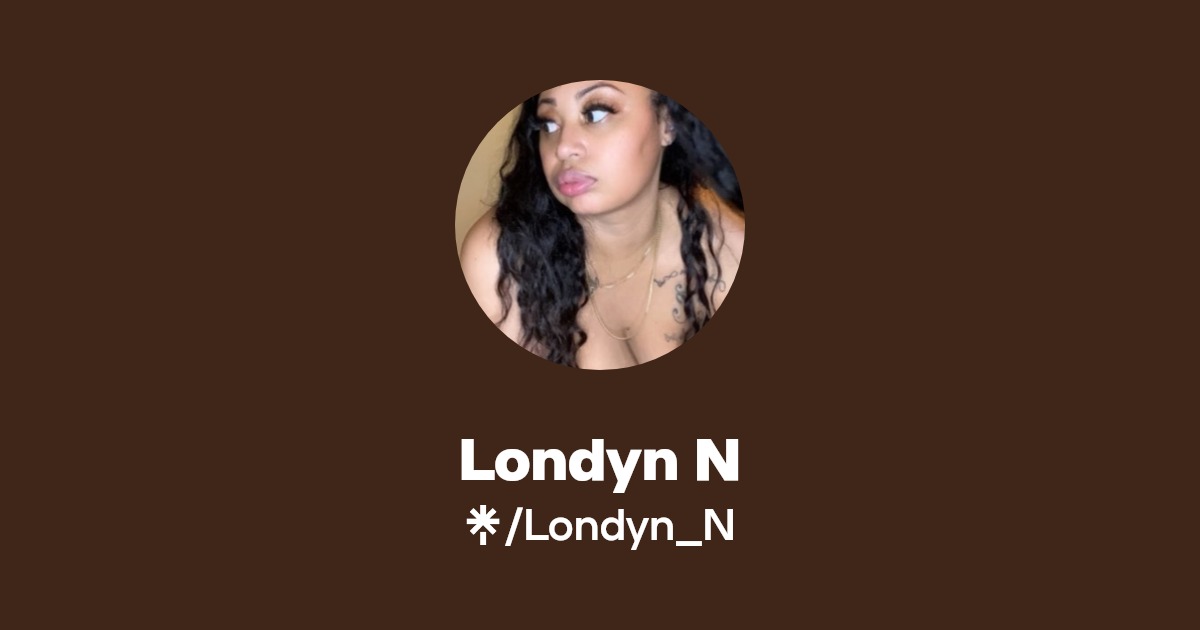 Londyn N - Find Londyn N Onlyfans - Linktree