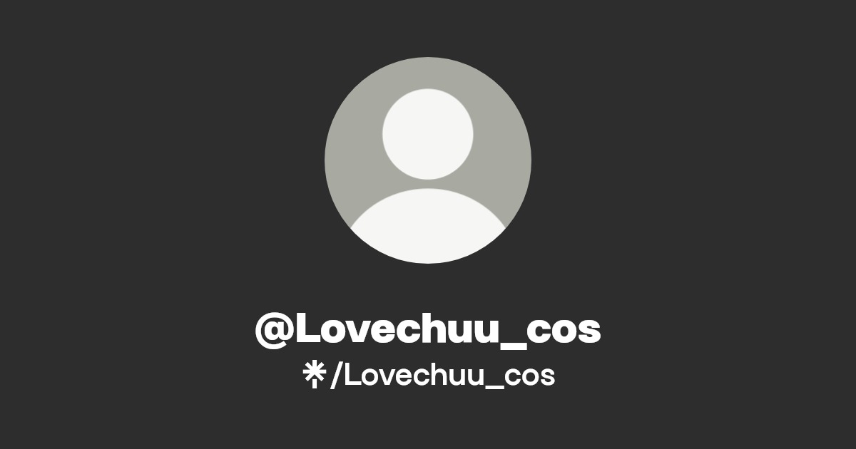 Lovechuu_cos | Instagram, TikTok, Twitch | Linktree