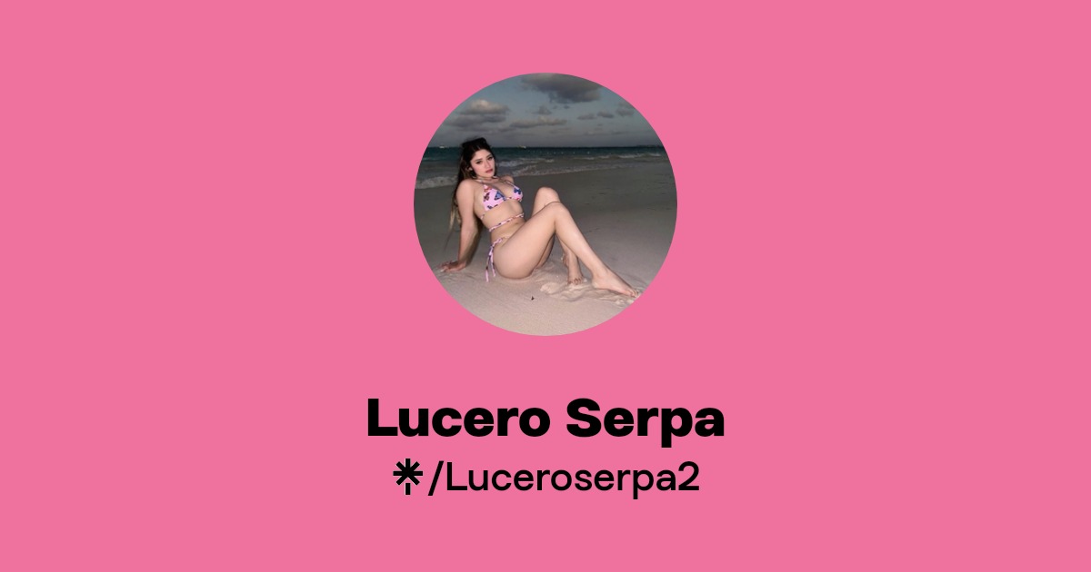 Lucero Serpa | Instagram, Facebook | Linktree