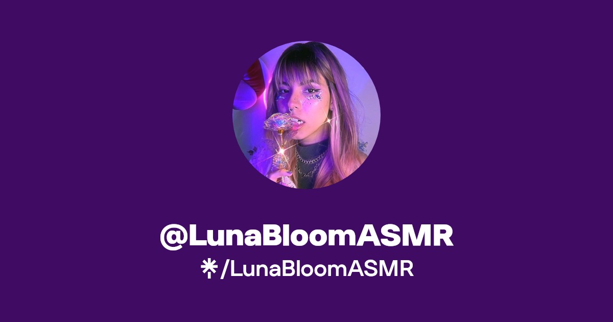 LunaBloomASMR | Twitter, Instagram, TikTok | Linktree