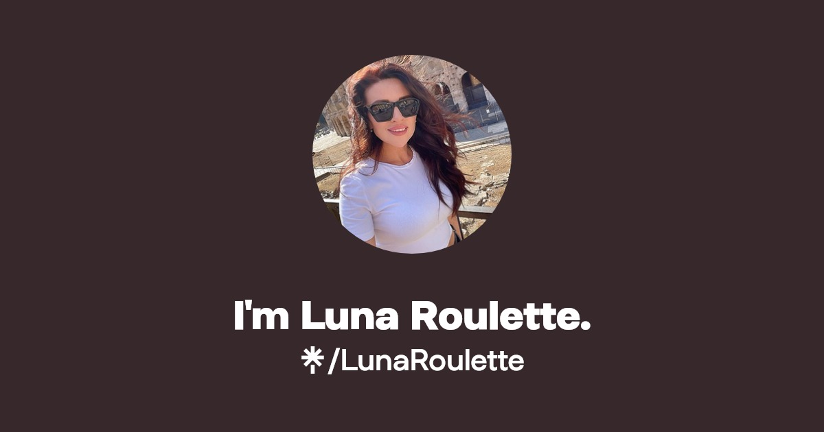 I'm Luna Roulette. - Find I'm Luna Roulette. Onlyfans - Linktree