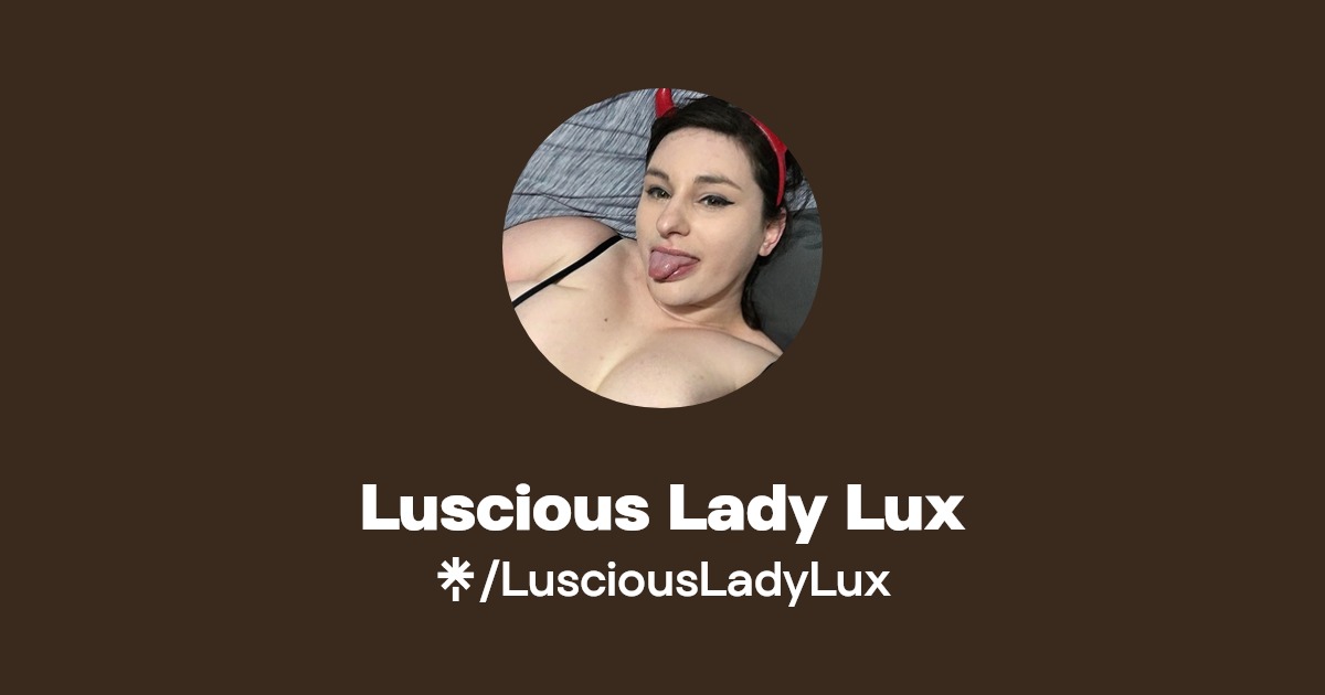 Luscious Lady Lux - Find Luscious Lady Lux Onlyfans - Linktree