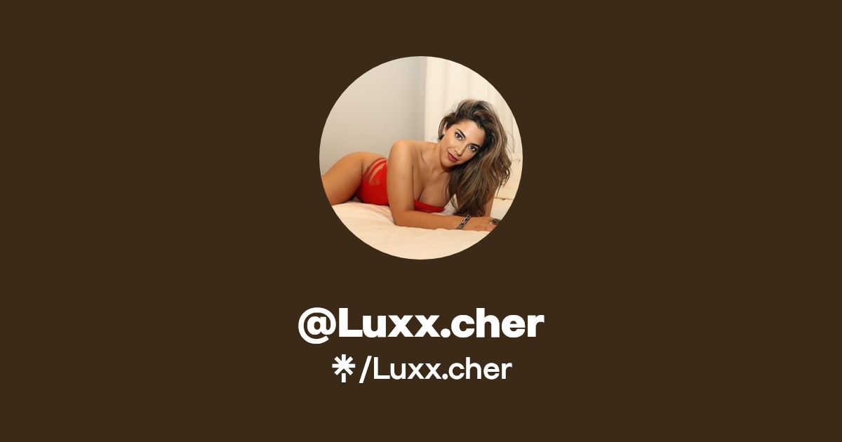 Luxx.cher - Find @Luxx.cher Onlyfans - Linktree