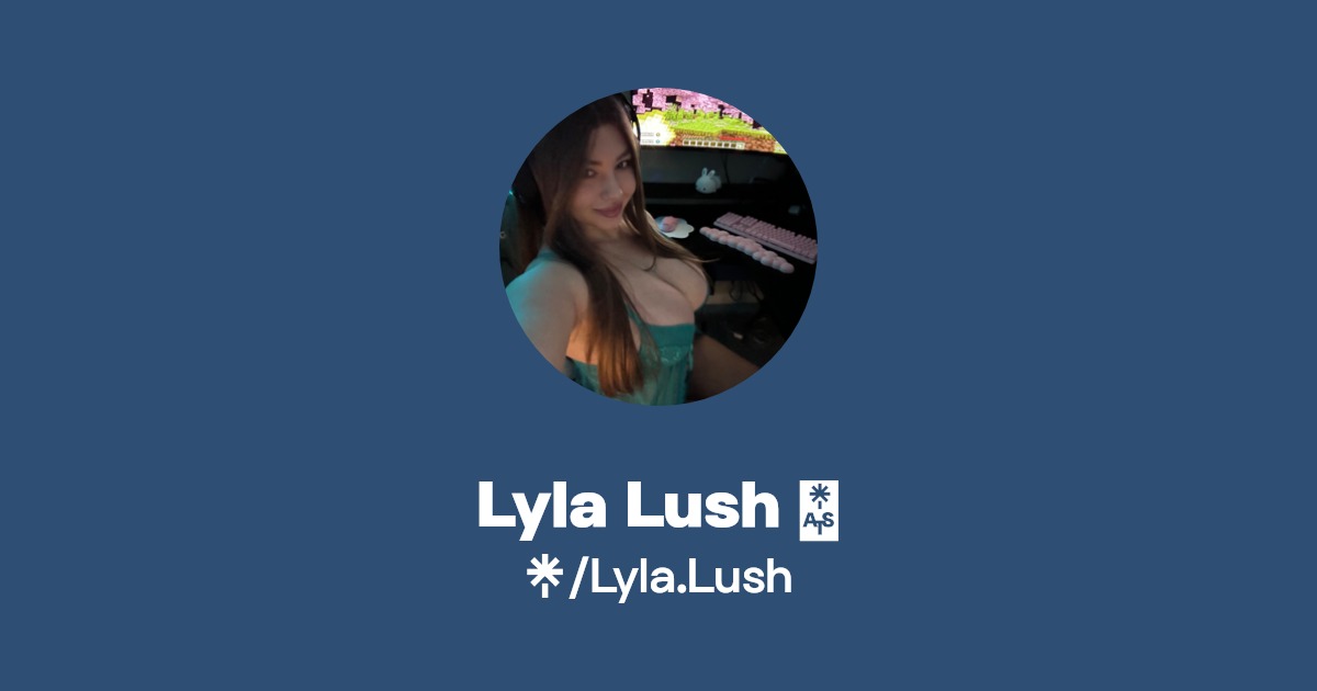 Lyla Lush 🌺 - Find Lyla Lush 🌺 Onlyfans - Linktree